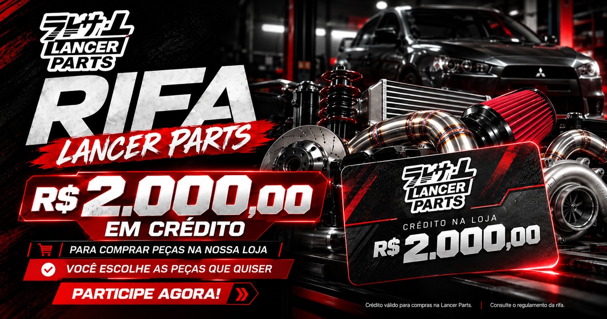 Rifa LancerParts - R$ 2.000 EM CRÉDITO🔥