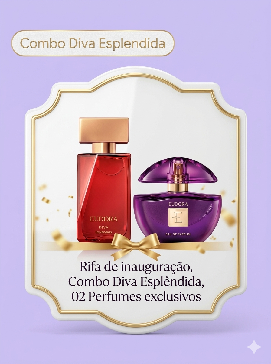 Concorra ao combo Diva Esplendida EUDORA